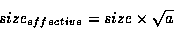 \begin{displaymath}size_{effective} = size \times \sqrt{a}\end{displaymath}