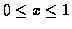 $0 \leq x \leq 1$